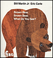 Brown bear, brown bear what do you see?