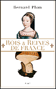 Rois et Reines de France - Bernard Phan - Poche