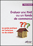 Évaluer une PME ou un fonds de commerce le guide pratique de l'acheteur ou du cédant