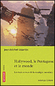 Hollywood, le pentagone et le monde - Jean-Michel Valantin - broché