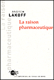 La Raison pharmaceutique - Andrew Lakoff - broché