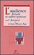 L'audience. rituels et cadres spatiaux dans l'antiquite et le haut moyen age.