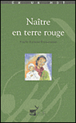 Naître en terre rouge