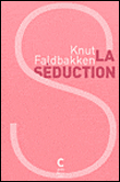 La seduction -  Faldbakken knut / eydoux eric - broché
