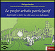 Le projet urbain participatif