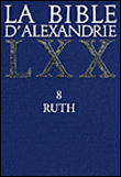 La Bible d'Alexandrie LXX 8 Ruth