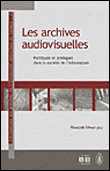 Les archives audiovisuelles : politiques et pratiques dans la société de l'information