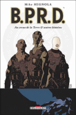 BPRD Tome 01 Au creux de la Terre et autres histoires NED