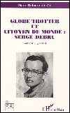 Globe trotter et citoyen du monde:serge debru