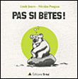 Pas si bêtes!