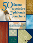 50 façons de peindre vos plafonds et planchers