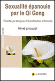 La sexualité épanouie par le Qi Gong