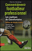 Comment devenir footballeur professionnel - Claire Severac - broché