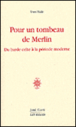 Pour un tombeau de Merlin du barde celte a la poesie moderne