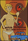 L'autre Mélusine ou l'aide-mémoire