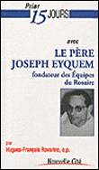 Prier 15 jours avec le Père Joseph Eyquem