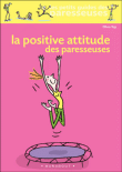Les Paresseuses - Petit guide : la positive attitude Les Paresseuses