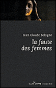 La faute des femmes - Jean-Claude Bologne - broché