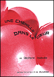 Une chenille dans le coeur