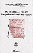 Du scribe au poète, l'expérience clinique et l'écriture