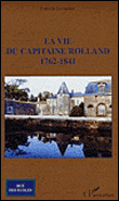 La vie du Capitaine Rolland 1762-1841