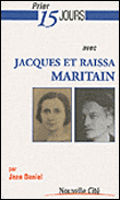 Prier 15 jours avec Jacques et Raïssa Maritain
