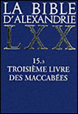 La Bible d'Alexandrie : Troisième livre des Maccabées