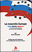 La nouvelle Europe, Paris Berlin Moscou