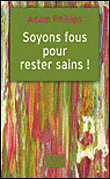 Soyons fous pour rester sains