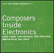 Composers inside electronics - The Kitchen archives volume 4