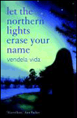 LET THE NORTHEM LIGHTS ERASE YOUR NAME