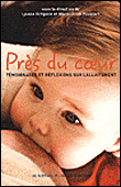 Près du coeur : témoignages et réflexion sur l'allaitement