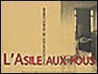 L'asile aux fous un lieu d'oubli