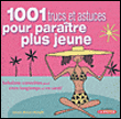 1001 trucs et astuces pour paraître plus jeune