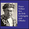 Völker Live Als Erik Lohengrin Und Othello