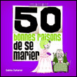 50 bonnes raisons de se marier
