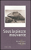 Sous la pierre mouvante