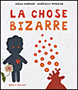 La chose bizarre