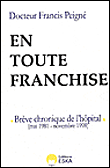 En toute franchise brève chronique de l'hôpital, mai 1981-novembre 1998
