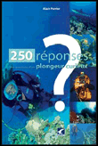 250 réponses aux questions du plongeur curieux - Alain Perrier - broché