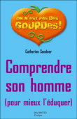Comprendre son homme, pour mieux l'éduquer