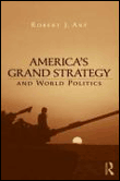 America's grand strategy and world politics