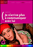 Je n'arrive plus à communiquer avec lui
