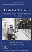 Le défi à De Gaulle, l'OAS et la contre-révolution en Algérie