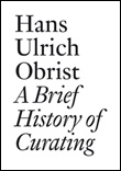 A Brief History of Curating - Hans-Ulrich Obrist - broché