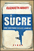 Le sucre, une histoire douce-amère