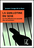 Guillotine du sexe la crise affective et sexuelle des prison