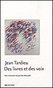 Jean Tardieu, des livres et des voix