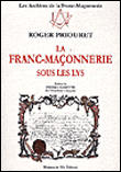 La franc-maçonnerie sous les lys - Roger Priouret - broché