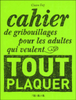 Cahier de gribouillages pour les adultes qui veulent tout plaquer